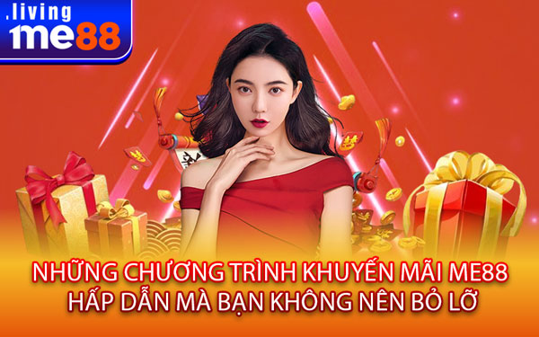Những Chương Trình Khuyến Mãi Me88 Hấp Dẫn Mà Bạn Không Nên Bỏ Lỡ
