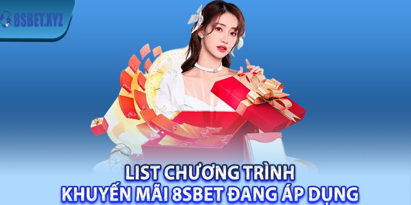List chương trình khuyến mãi 8sBet đang ÁP DỤNG 